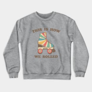 This Is How We Rolled Crewneck Sweatshirt